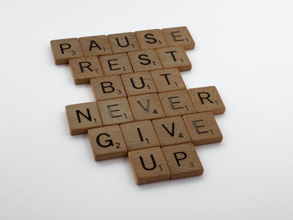pause, rest, but never give up